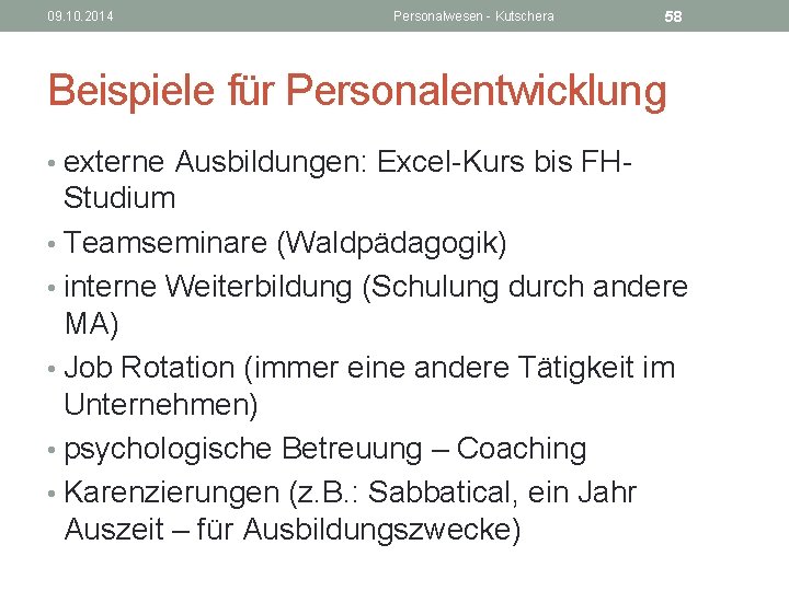 09. 10. 2014 Personalwesen - Kutschera 58 Beispiele für Personalentwicklung • externe Ausbildungen: Excel-Kurs