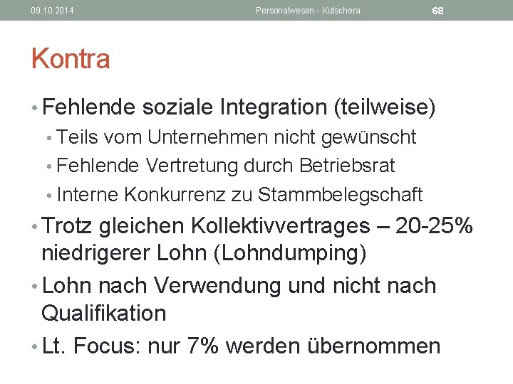 09. 10. 2014 Personalwesen - Kutschera 68 Kontra • Fehlende soziale Integration (teilweise) •