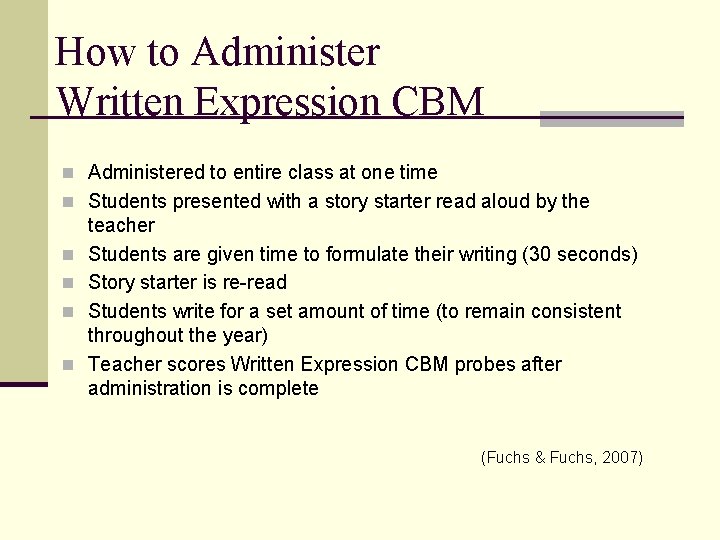 How to Administer Written Expression CBM n Administered to entire class at one time