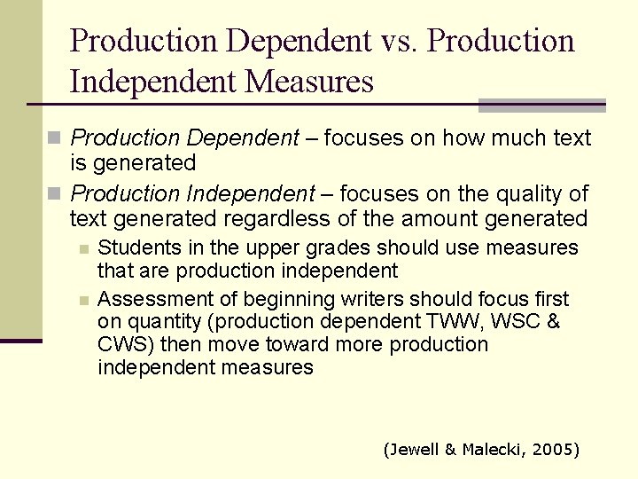 Production Dependent vs. Production Independent Measures n Production Dependent – focuses on how much