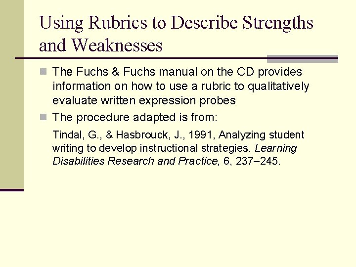 Using Rubrics to Describe Strengths and Weaknesses n The Fuchs & Fuchs manual on
