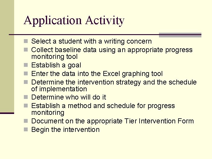 Application Activity n Select a student with a writing concern n Collect baseline data