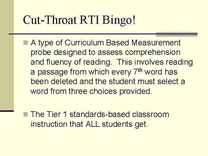 Cut-Throat RTI Bingo! n A type of Curriculum Based Measurement probe designed to assess