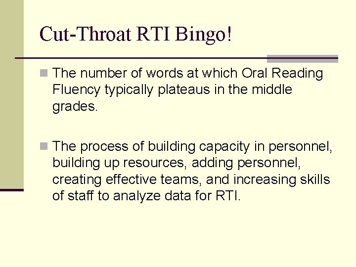 Cut-Throat RTI Bingo! n The number of words at which Oral Reading Fluency typically