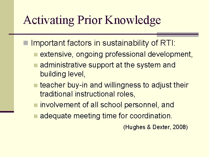Activating Prior Knowledge n Important factors in sustainability of RTI: n extensive, ongoing professional