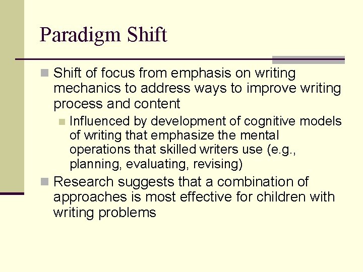 Paradigm Shift n Shift of focus from emphasis on writing mechanics to address ways