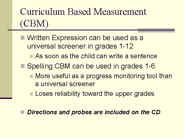 Curriculum Based Measurement (CBM) n Written Expression can be used as a universal screener