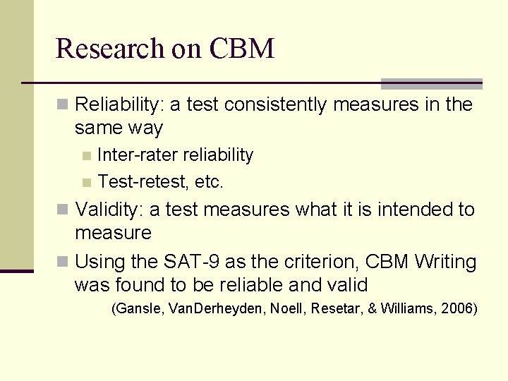 Research on CBM n Reliability: a test consistently measures in the same way Inter-rater