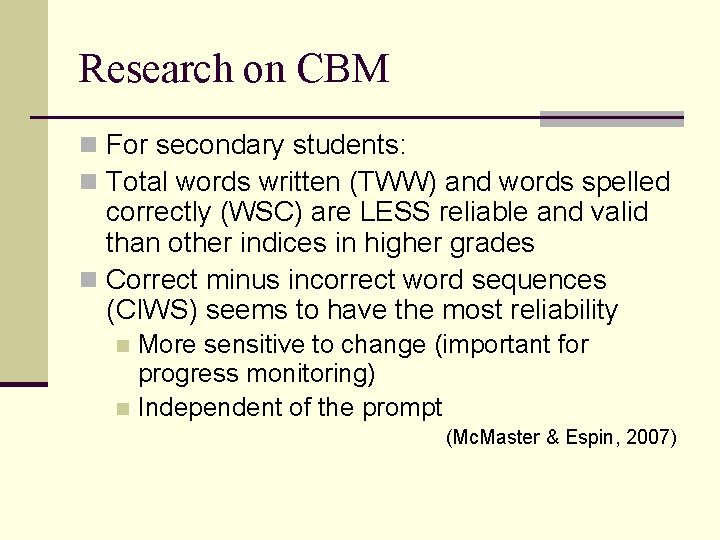 Research on CBM n For secondary students: n Total words written (TWW) and words