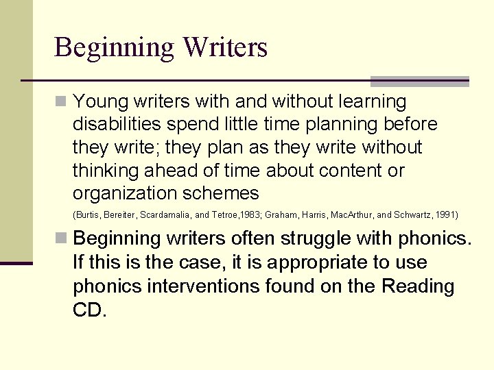 Beginning Writers n Young writers with and without learning disabilities spend little time planning