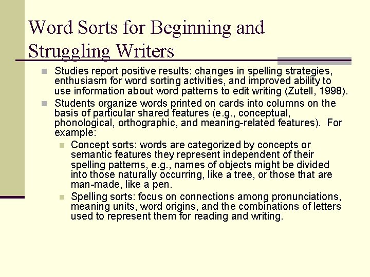 Word Sorts for Beginning and Struggling Writers n Studies report positive results: changes in