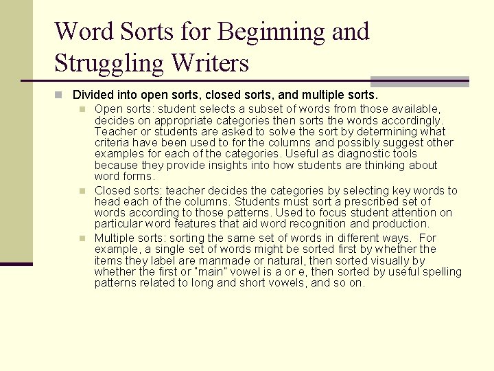 Word Sorts for Beginning and Struggling Writers n Divided into open sorts, closed sorts,