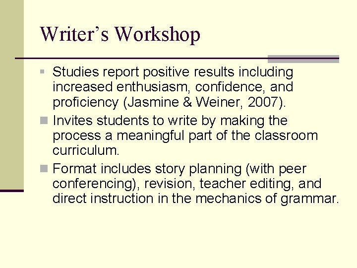 Writer’s Workshop § Studies report positive results including increased enthusiasm, confidence, and proficiency (Jasmine