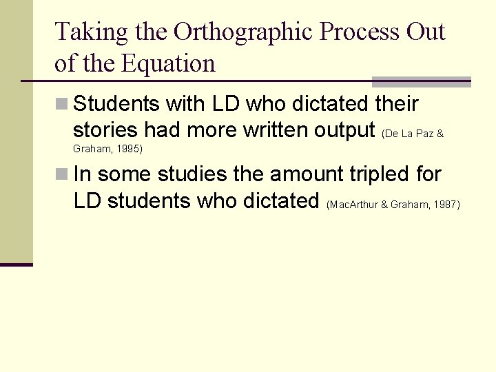 Taking the Orthographic Process Out of the Equation n Students with LD who dictated