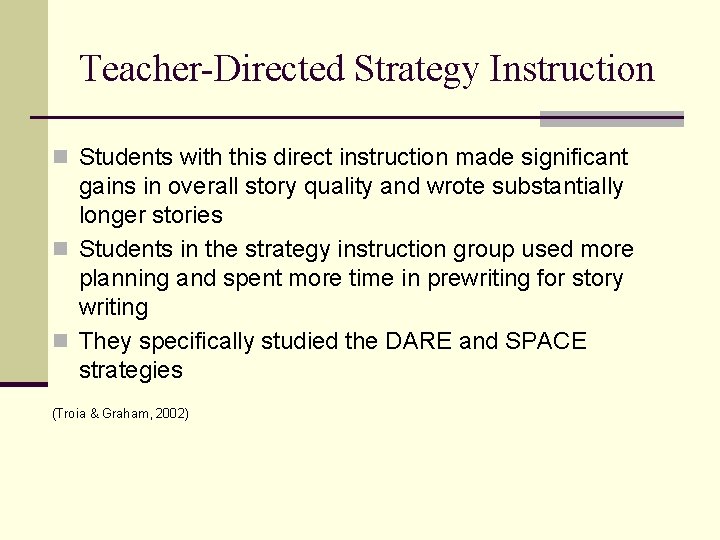 Teacher-Directed Strategy Instruction n Students with this direct instruction made significant gains in overall