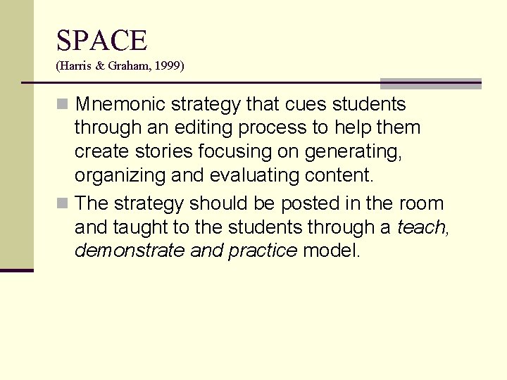 SPACE (Harris & Graham, 1999) n Mnemonic strategy that cues students through an editing