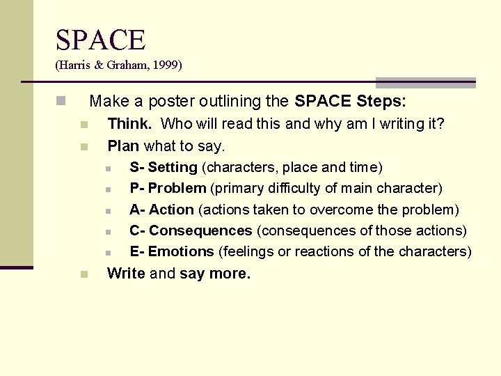 SPACE (Harris & Graham, 1999) n Make a poster outlining the SPACE Steps: n