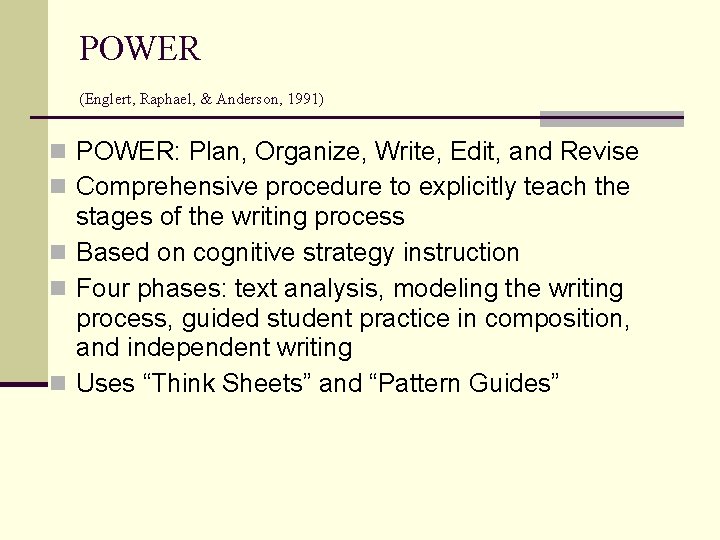 POWER (Englert, Raphael, & Anderson, 1991) n POWER: Plan, Organize, Write, Edit, and Revise