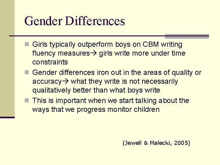 Gender Differences n Girls typically outperform boys on CBM writing fluency measures girls write