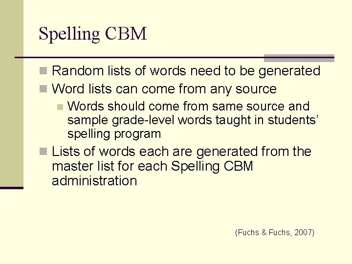 Spelling CBM n Random lists of words need to be generated n Word lists