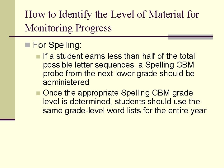 How to Identify the Level of Material for Monitoring Progress n For Spelling: n