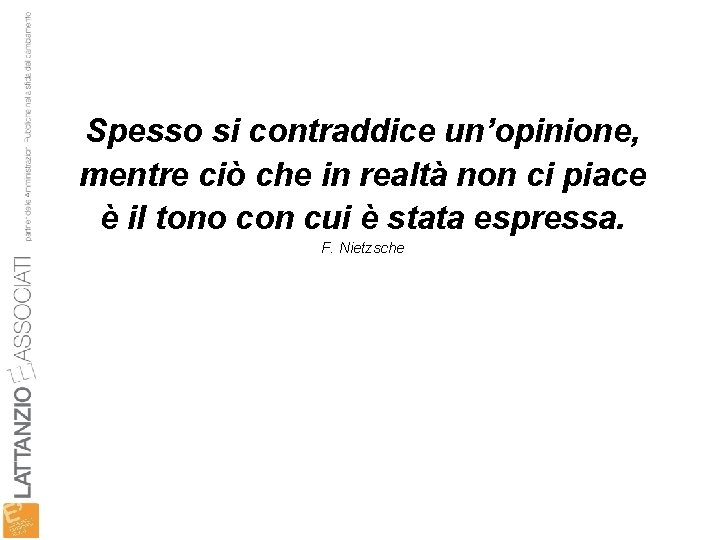 Spesso si contraddice un’opinione, mentre ciò che in realtà non ci piace è il