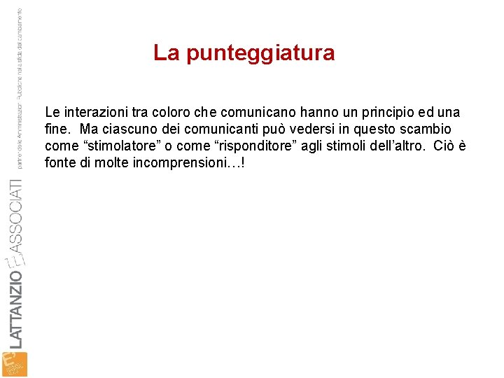 La punteggiatura Le interazioni tra coloro che comunicano hanno un principio ed una fine.