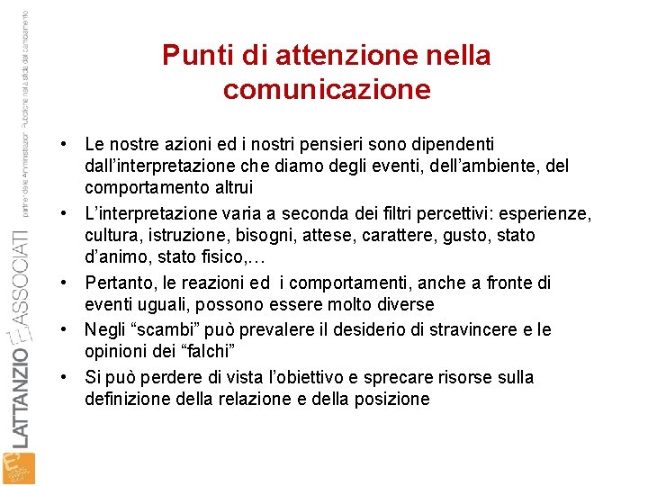 Punti di attenzione nella comunicazione • Le nostre azioni ed i nostri pensieri sono