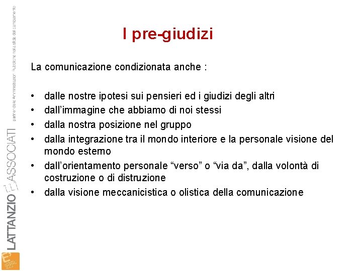 I pre-giudizi La comunicazione condizionata anche : • • dalle nostre ipotesi sui pensieri