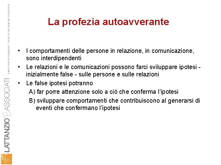 La profezia autoavverante • I comportamenti delle persone in relazione, in comunicazione, sono interdipendenti