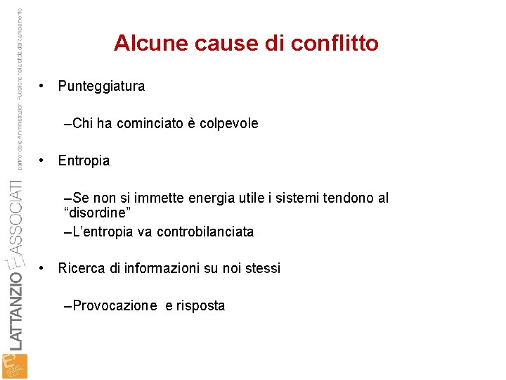 Alcune cause di conflitto • Punteggiatura –Chi ha cominciato è colpevole • Entropia –Se