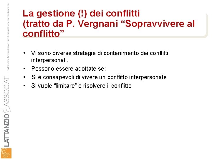 La gestione (!) dei conflitti (tratto da P. Vergnani “Sopravvivere al conflitto” • Vi