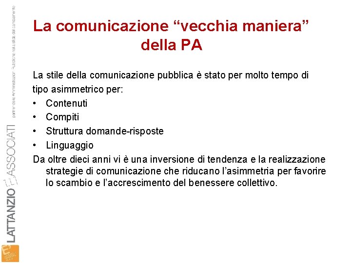 La comunicazione “vecchia maniera” della PA La stile della comunicazione pubblica è stato per