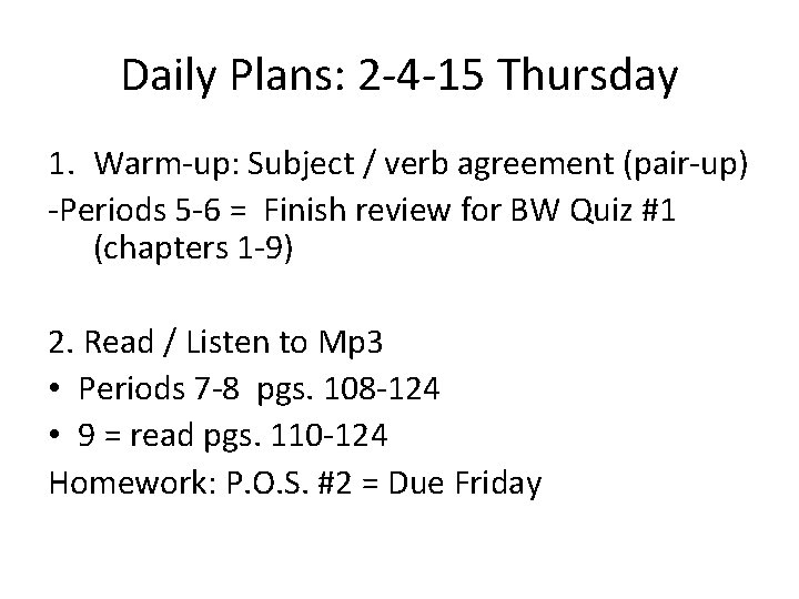 Daily Plans: 2 -4 -15 Thursday 1. Warm-up: Subject / verb agreement (pair-up) -Periods