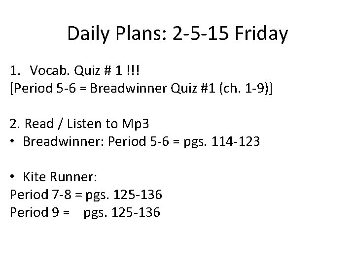 Daily Plans: 2 -5 -15 Friday 1. Vocab. Quiz # 1 !!! [Period 5