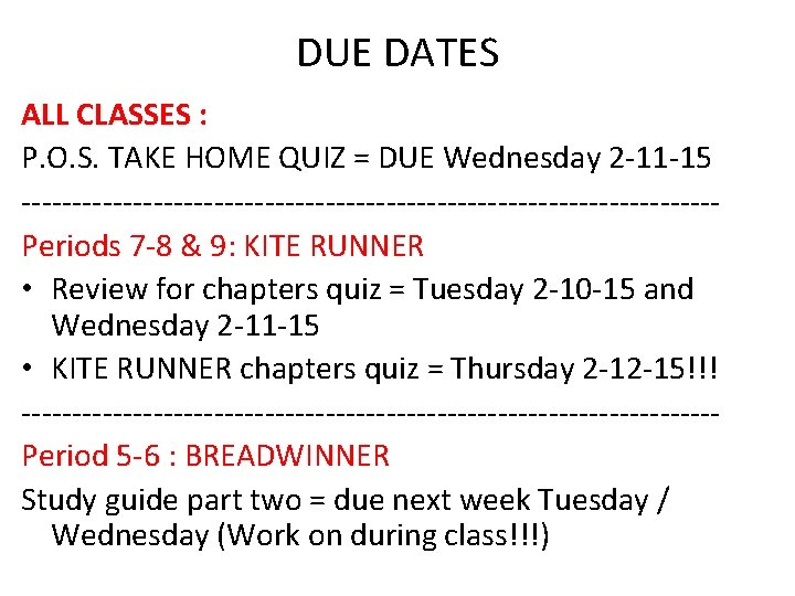 DUE DATES ALL CLASSES : P. O. S. TAKE HOME QUIZ = DUE Wednesday