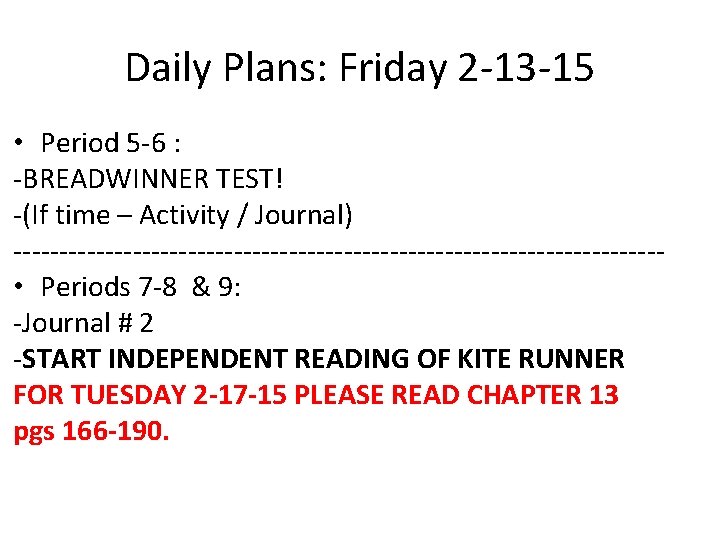 Daily Plans: Friday 2 -13 -15 • Period 5 -6 : -BREADWINNER TEST! -(If