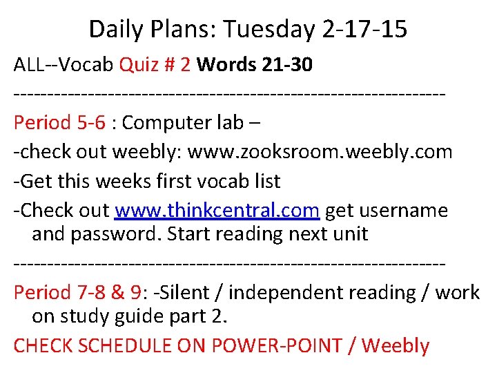 Daily Plans: Tuesday 2 -17 -15 ALL--Vocab Quiz # 2 Words 21 -30 --------------------------------Period
