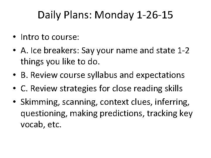 Daily Plans: Monday 1 -26 -15 • Intro to course: • A. Ice breakers: