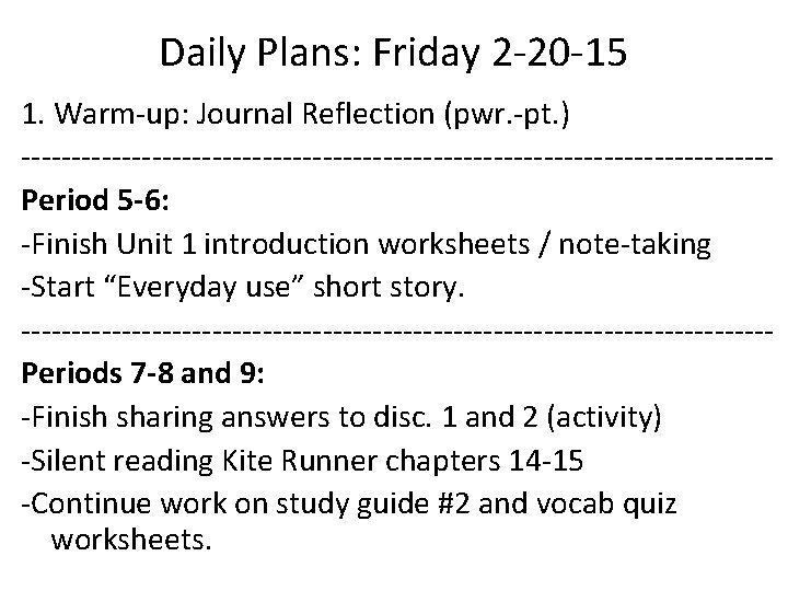 Daily Plans: Friday 2 -20 -15 1. Warm-up: Journal Reflection (pwr. -pt. ) -------------------------------------Period