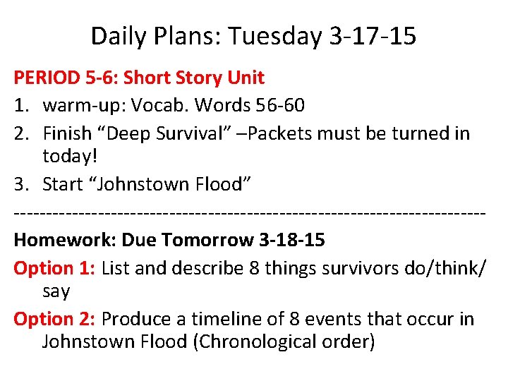 Daily Plans: Tuesday 3 -17 -15 PERIOD 5 -6: Short Story Unit 1. warm-up: