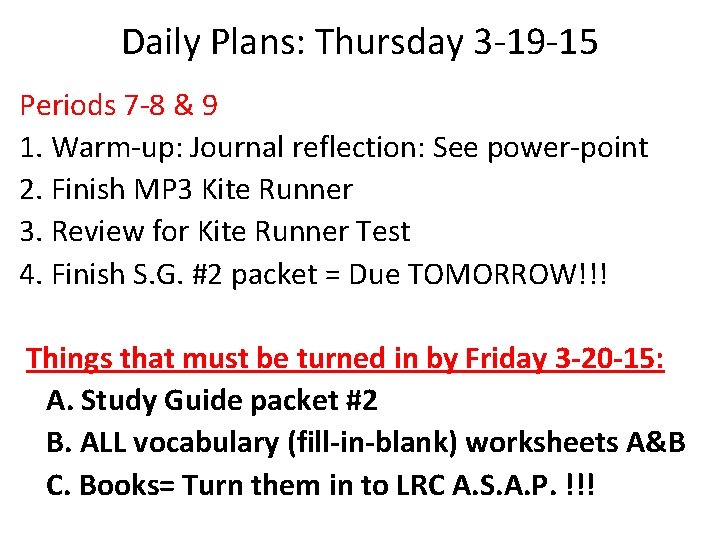 Daily Plans: Thursday 3 -19 -15 Periods 7 -8 & 9 1. Warm-up: Journal