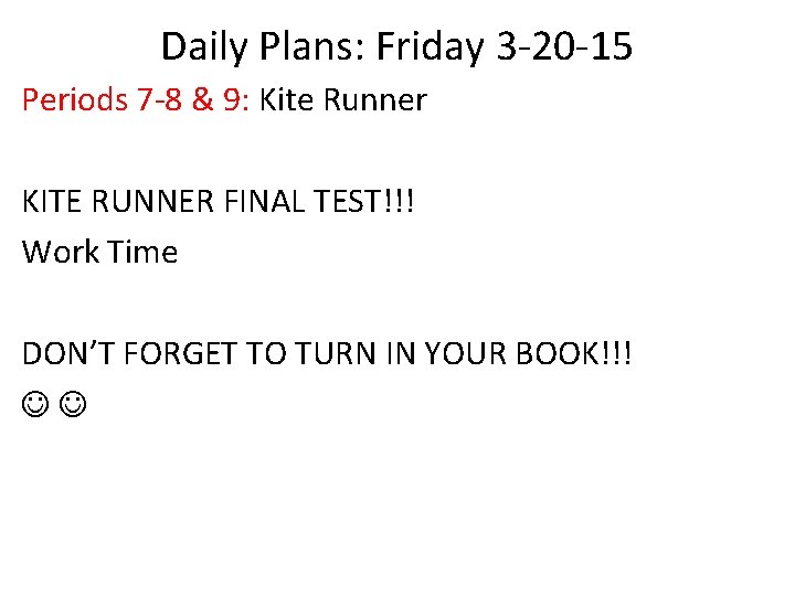 Daily Plans: Friday 3 -20 -15 Periods 7 -8 & 9: Kite Runner KITE