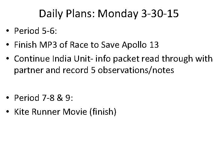 Daily Plans: Monday 3 -30 -15 • Period 5 -6: • Finish MP 3