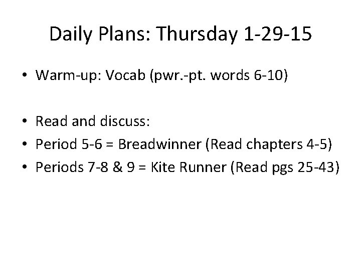 Daily Plans: Thursday 1 -29 -15 • Warm-up: Vocab (pwr. -pt. words 6 -10)