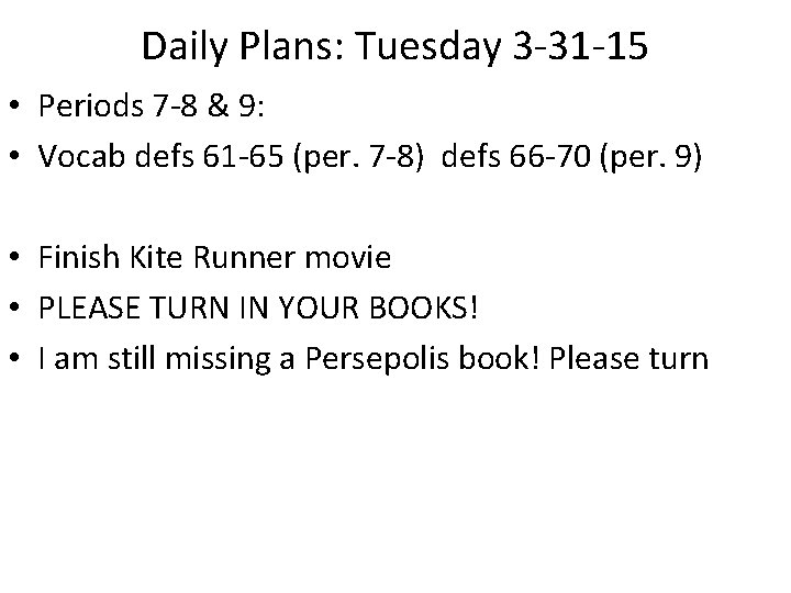 Daily Plans: Tuesday 3 -31 -15 • Periods 7 -8 & 9: • Vocab