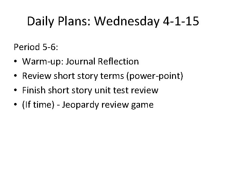 Daily Plans: Wednesday 4 -1 -15 Period 5 -6: • Warm-up: Journal Reflection •