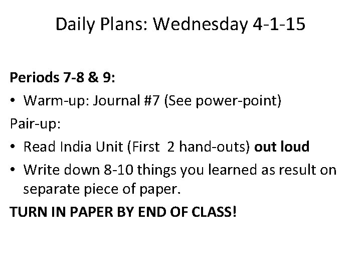 Daily Plans: Wednesday 4 -1 -15 Periods 7 -8 & 9: • Warm-up: Journal