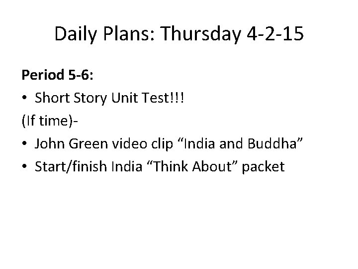 Daily Plans: Thursday 4 -2 -15 Period 5 -6: • Short Story Unit Test!!!