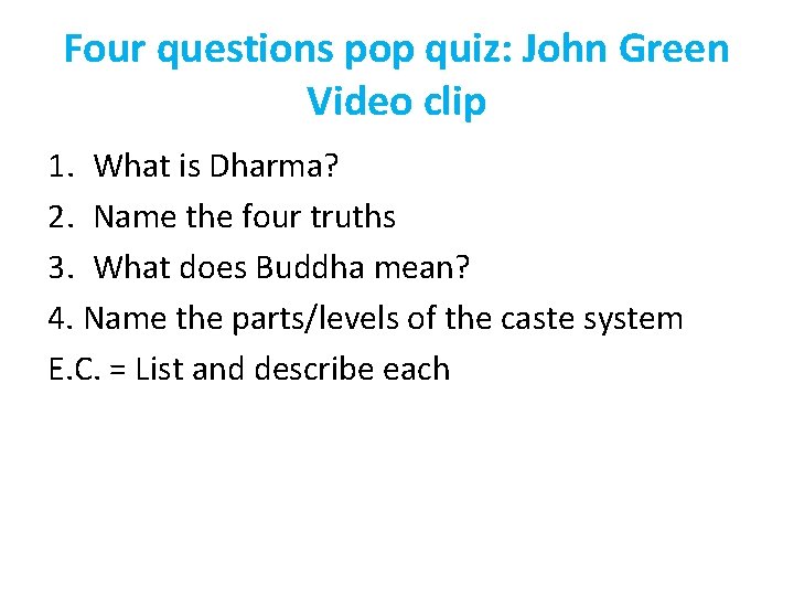 Four questions pop quiz: John Green Video clip 1. What is Dharma? 2. Name